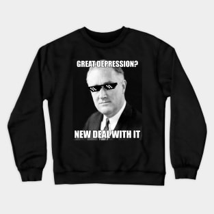 Funny FDR Great Depression Deal With It History Meme Crewneck Sweatshirt